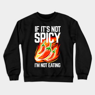 If It's Not Spicy, I'm Not Eating - Pepper Design Crewneck Sweatshirt